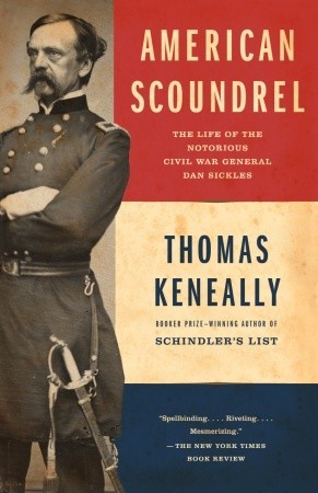American Scoundrel: The Life of the Notorious Civil War General Dan Sickles (Paperback)