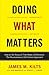 Doing What Matters: How to ...