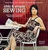 Chic & Simple Sewing: Skirts, Dresses, Tops, and Jackets for the Modern Seamstress