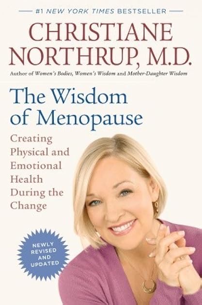 The Wisdom of Menopause: Creating Physical and Emotional Health During the Change