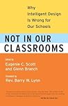 Not in Our Classrooms: Why Intelligent Design Is Wrong for Our Schools Not in Our Classrooms: Why Intelligent Design Is Wrong for Our Schools