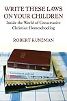 Write These Laws on Your Children by Robert Kunzman
