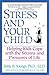 Stress and Your Child: Helping Kids Cope with the Strains and Pressures of Life