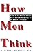 How Men Think: The Seven Essential Rules for Making It in a Man's World