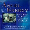 Angel Energy: How to Harness the Power of Angels in Your Everyday Life Angel Energy: How to Harness the Power of Angels in Your Everyday Life