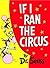 If I Ran the Circus by Dr. Seuss