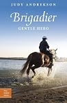 Brigadier: Gentle Hero (True Horse Stories) Brigadier: Gentle Hero (True Horse Stories)