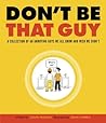 Don't Be That Guy by Colin Nissan