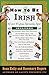 How to Be Irish:
