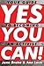 Yes You Can!: Your Guide to...