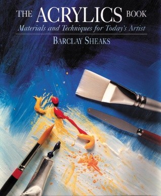 The Acrylics Book: Materials and Techniques for Today's Artist (Paperback)