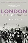 London in the Twentieth Century: A City and Its People