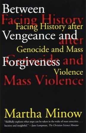 Between Vengeance and Forgiveness: Facing History after Genocide and Mass Violence (Paperback)