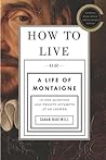How to Live: Or A...