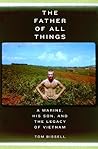 The Father of All Things: A Marine, His Son, and the Legacy of Vietnam