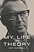 My Life in Theory by Leo Rangell