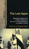 The Lost Apple: Operation Pedro Pan, Cuban Children in the U.S., and the Promise of a Better Future