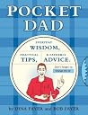 Pocket Dad: Everyday Wisdom, Practical Tips, & Fatherly Advice Pocket Dad: Everyday Wisdom, Practical Tips, & Fatherly Advice