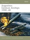 Zeppelins: German Airships 1900-40 (Osprey New Vanguard #101) Zeppelins: German Airships 1900-40 (Osprey New Vanguard #101)