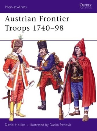 Austrian Frontier Troops 1740–98 (Men-at-Arms, 413)