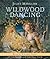 Wildwood Dancing by Juliet Marillier Wildwood Dancing by Juliet Marillier