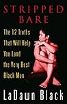Stripped Bare: The 12 Truths That Will Help You Land the Very Best Black Man