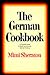 The German Cookbook: A Complete Guide to Mastering Authentic German Cooking