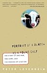 Portrait of a Burger as a Young Calf: The Story of One Man, Two Cows, and the Feeding of a Nation