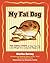 My Fat Dog by Martha Garvey