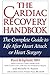 The Cardiac Recovery Handbook: The Complete Guide to Life After Heart Attack or Heart Surgery, Second Edition