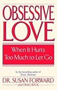 Obsessive Love: When It Hurts Too Much to Let Go