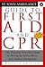 St. John Ambulance Guide to First Aid and CPR: The Essential First Aid Guide to Managing Injury, Illness and Medical Emergencies