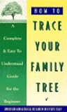 How to Trace Your Family Tree: A Complete & Easy- to-Understand Guide for the Beginner