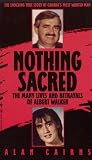 Nothing Sacred: The Multiple Lives And Betrayals of Al Walker Nothing Sacred: The Multiple Lives And Betrayals of Al Walker