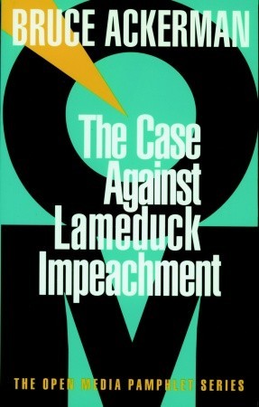The Case Against Lameduck Impeachment (Paperback)