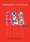 Autobiography of a Wardrobe by Elizabeth Kendall