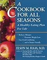 A Cookbook for All Seasons: A Healthy Eating Plan for Life A Cookbook for All Seasons: A Healthy Eating Plan for Life