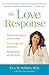 The Love Response: Your Pre...