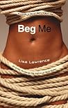 Beg Me: A Novel Beg Me: A Novel
