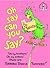 Oh, Say Can You Say? by Dr. Seuss