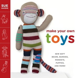 Make Your Own Toys: Sew Soft Bears, Bunnies, Monkeys, Puppies, and More! (Paperback)