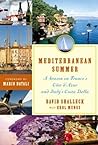Mediterranean Summer: A Season on France's Côte d'Azur and Italy's Costa Bella