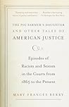 The Pig Farmer's Daughter and Other Tales of American Justice: Episodes of Racism and Sexism in the Courts from 1865 to the Present