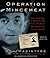 Operation Mincemeat: How a Dead Man and a Bizarre Plan Fooled the Nazis and Assured an Allied Victory