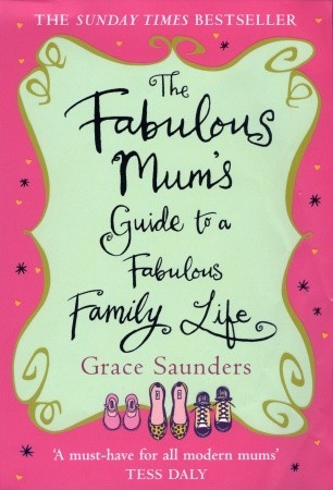 The Fabulous Mum's Guide to a Fabulous Family Life (Hardcover)