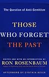 Those Who Forget the Past: The Question of Anti-Semitism