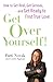 Get Over Yourself!: How to Get Real, Get Serious, and Get Ready to Find True Love