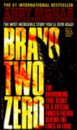 Bravo Two Zero: The Harrowing True Story of a Special Forces Patrol Behind the Lines in Iraq
