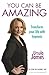 You Can Be Amazing: Transform your life with hypnosis