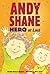 Andy Shane: Hero at Last